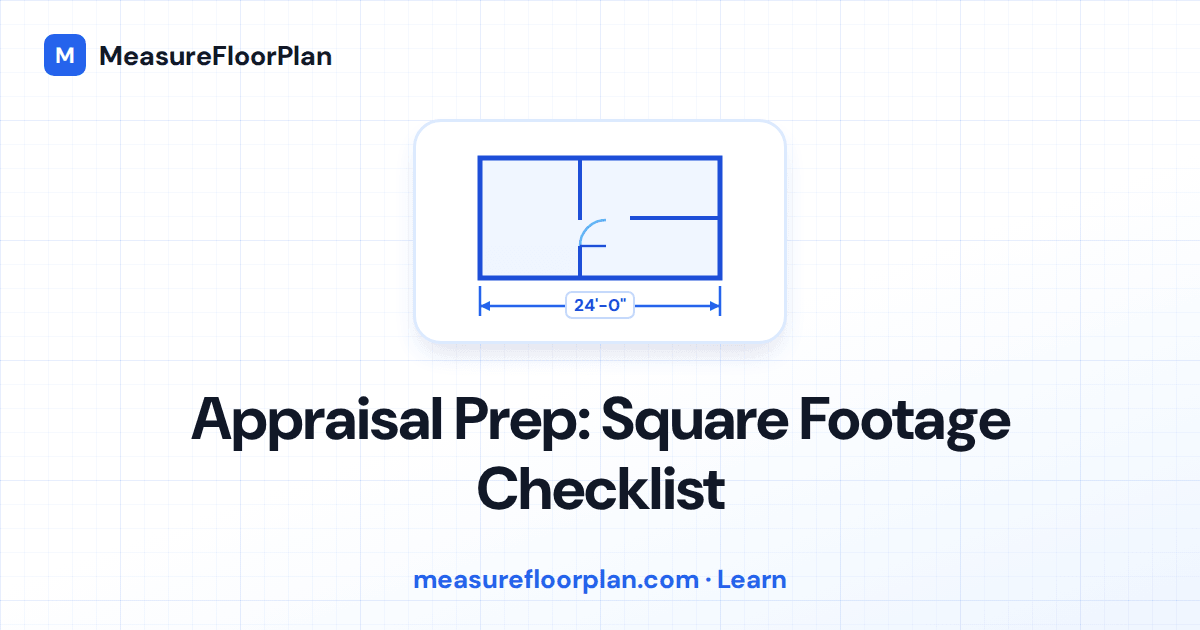 Appraisal Prep: Square Footage Checklist Before the Appraiser Arrives