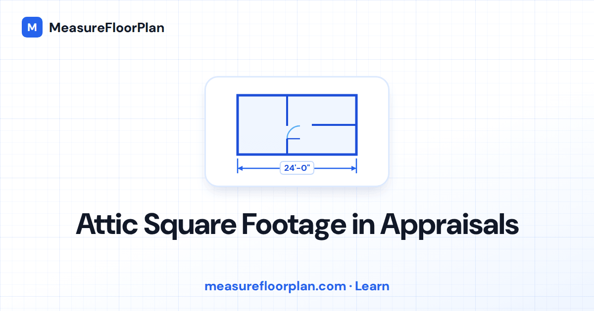 Attic Square Footage in Appraisals: Ceiling Height Rules and What Counts
