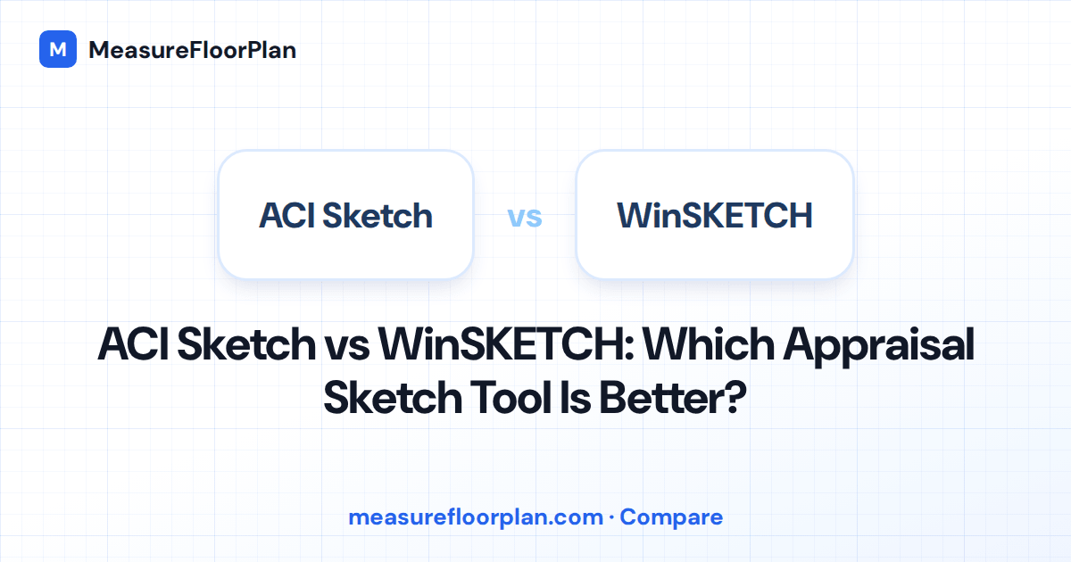 ACI Sketch vs WinSKETCH: Which Floor Plan Tool Is Right for Appraisers?