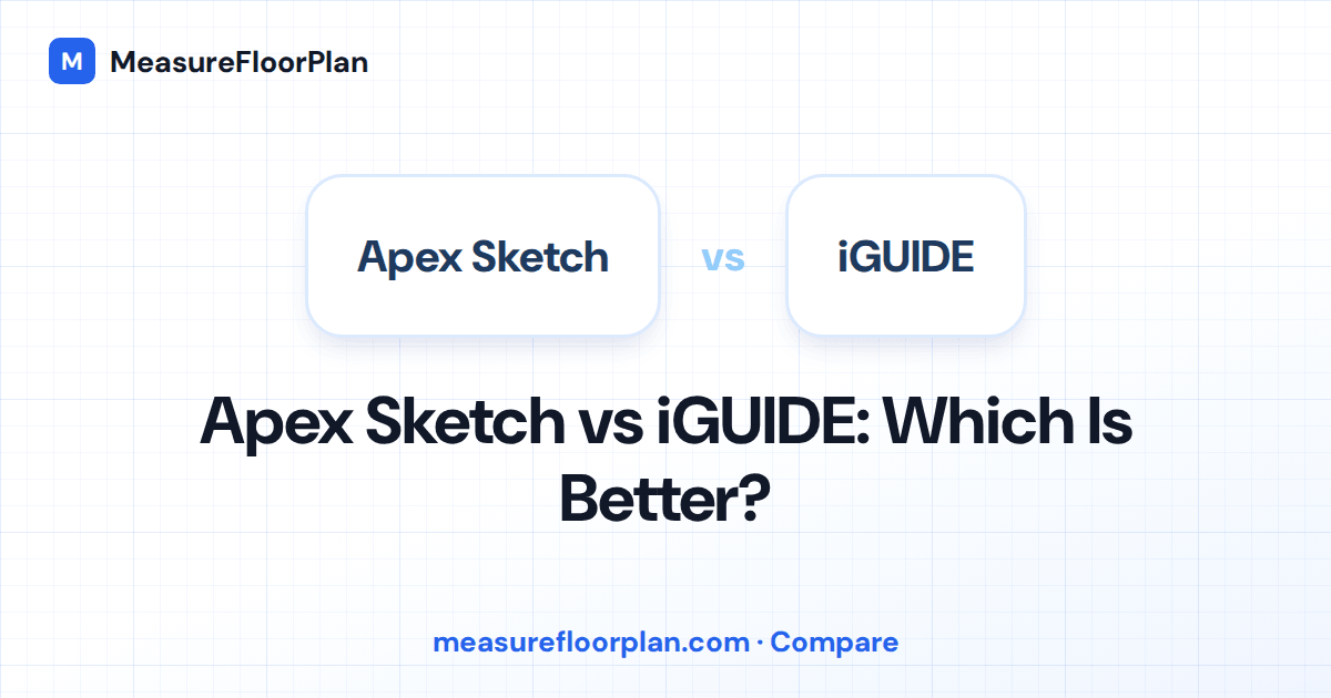 Apex Sketch vs iGUIDE: Which Is Better for Appraisers?