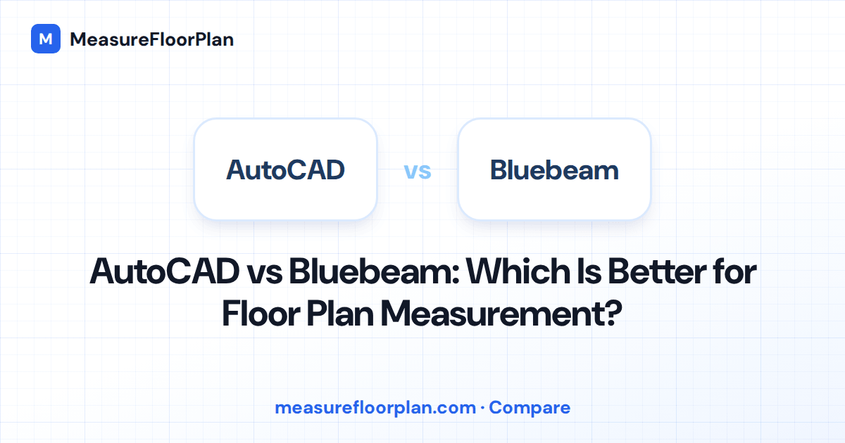AutoCAD vs Bluebeam: Which Is Better for Floor Plan Measurement?