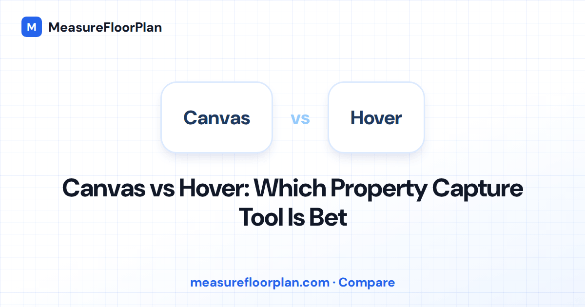 Canvas vs Hover: Interior Floor Plans vs Exterior Measurements