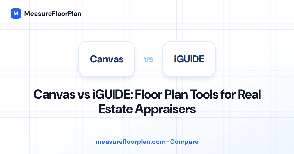 Canvas vs iGUIDE: Which Floor Plan Tool Is Better for Appraisers?
