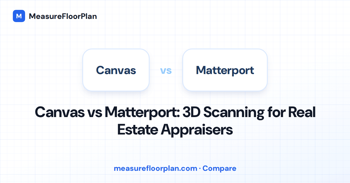 Canvas vs Matterport: Best 3D Scanning Tool for Appraisers?