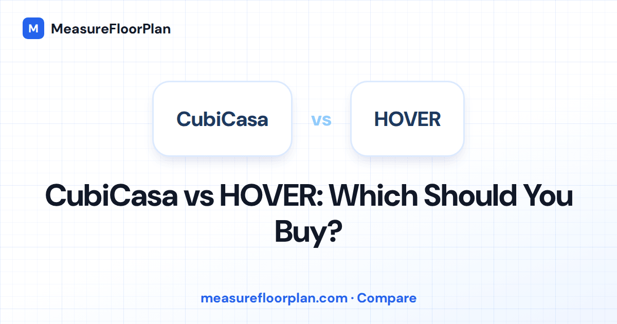 CubiCasa vs HOVER: Which Should You Buy?