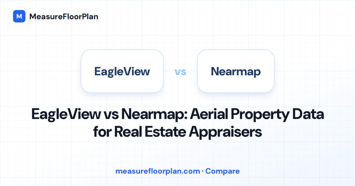 EagleView vs Nearmap: Which Aerial Imagery Platform Is Better for Appraisers?
