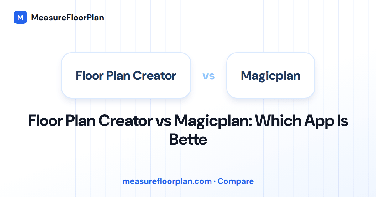 Floor Plan Creator vs Magicplan: Which App Should You Use?