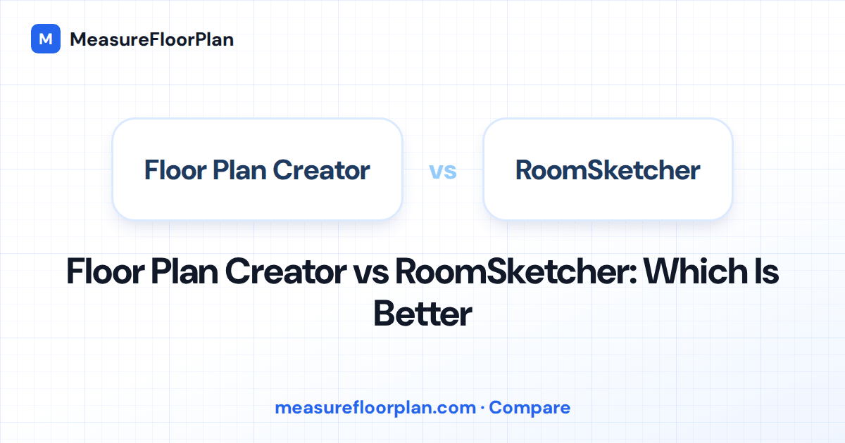 Floor Plan Creator vs RoomSketcher: Which Floor Plan App Is Better?