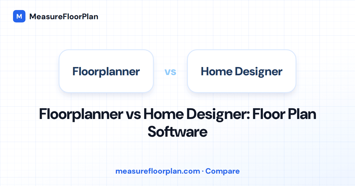 Floorplanner vs Home Designer: Which Floor Plan Tool Is Right for You?