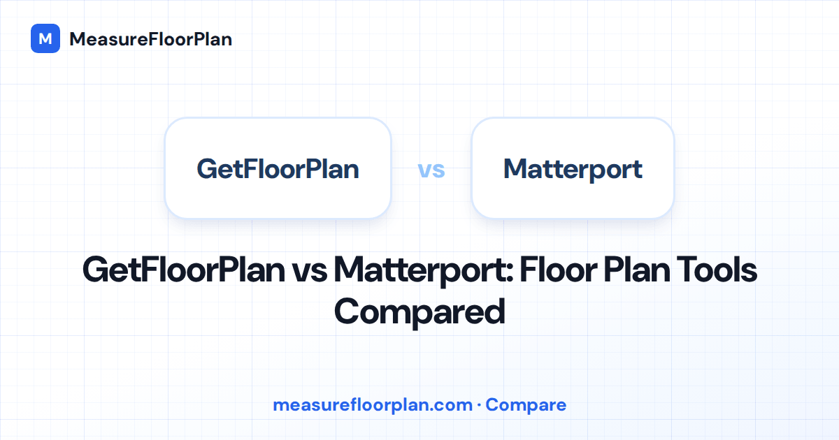 GetFloorPlan vs Matterport: Which Floor Plan Service Is Right for You?