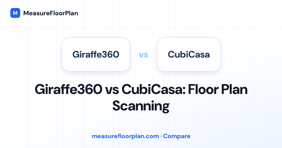 Giraffe360 vs CubiCasa: Floor Plan Scanning | MeasureFloorPlan