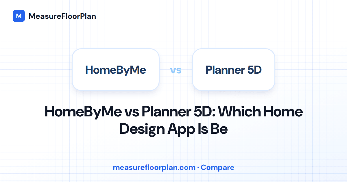 HomeByMe vs Planner 5D: Which Home Design App Should You Use?