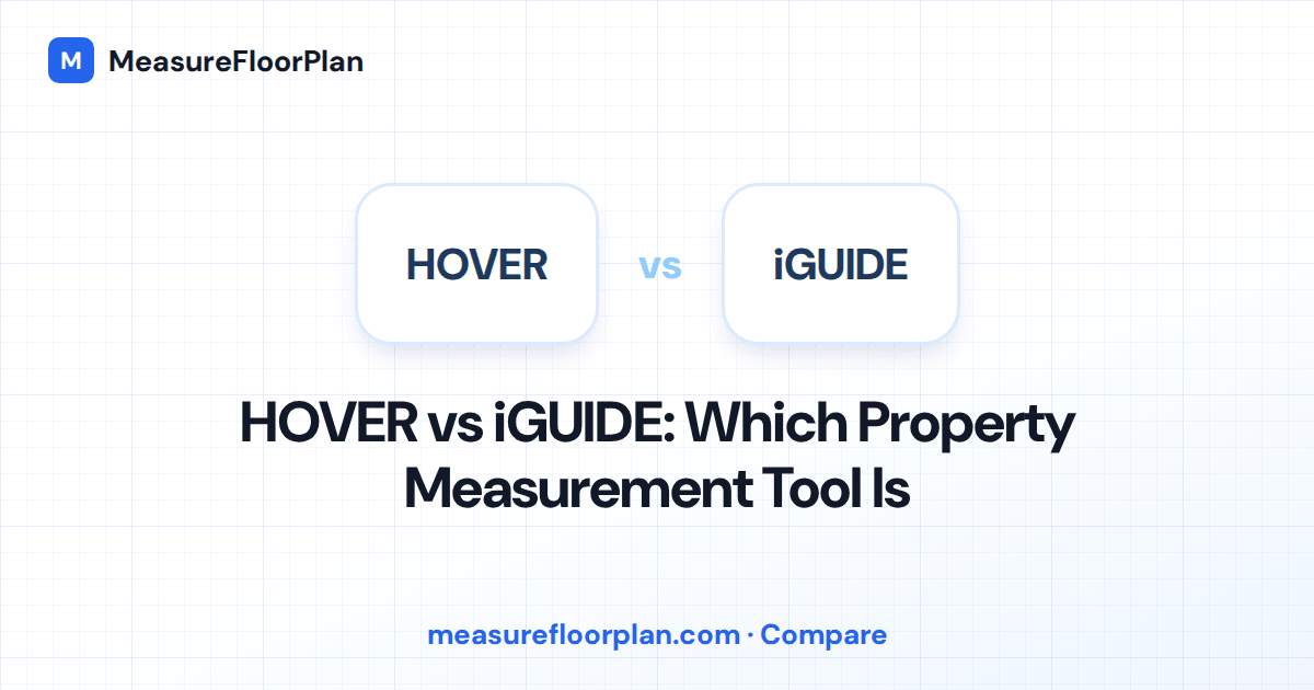 HOVER vs iGUIDE: Which Property Measurement Tool Should You Use?