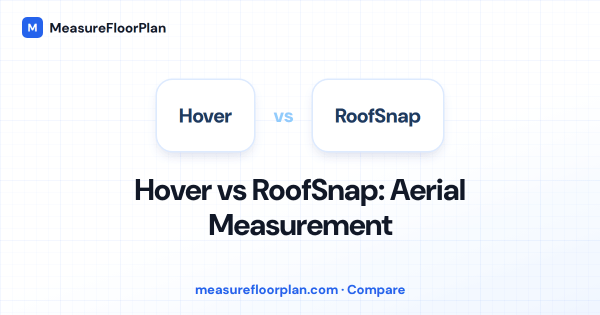 Hover vs RoofSnap: Aerial Measurement | MeasureFloorPlan