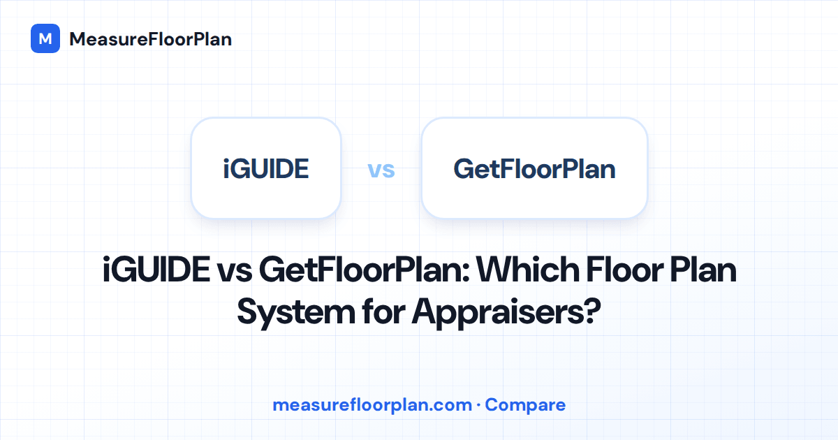 iGUIDE vs GetFloorPlan: Which Floor Plan System for Appraisers?