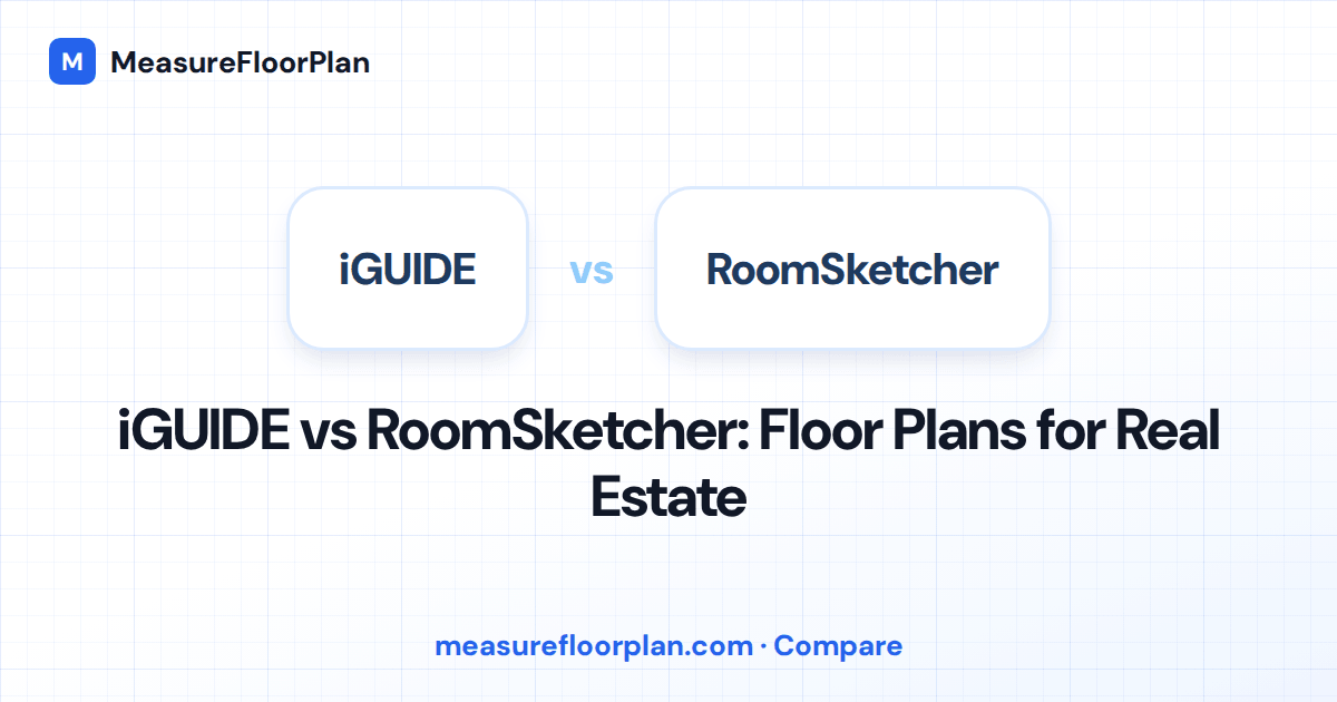 iGUIDE vs RoomSketcher: Which Is Right for Real Estate?