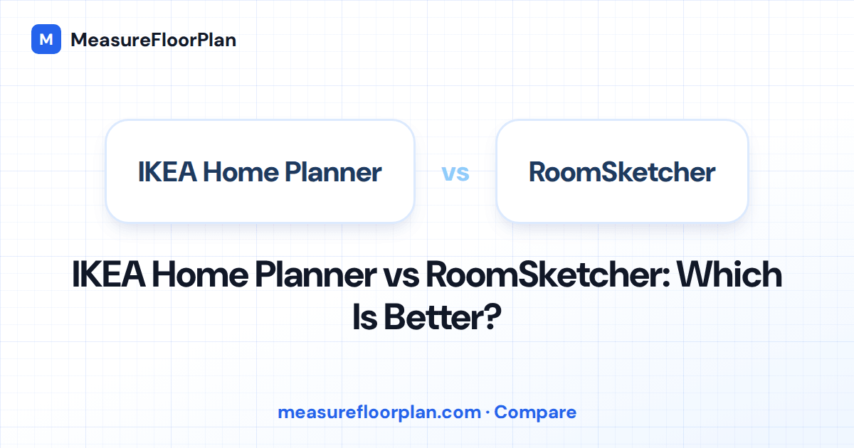 IKEA Home Planner vs RoomSketcher: Which Floor Plan Tool Is Right for You?