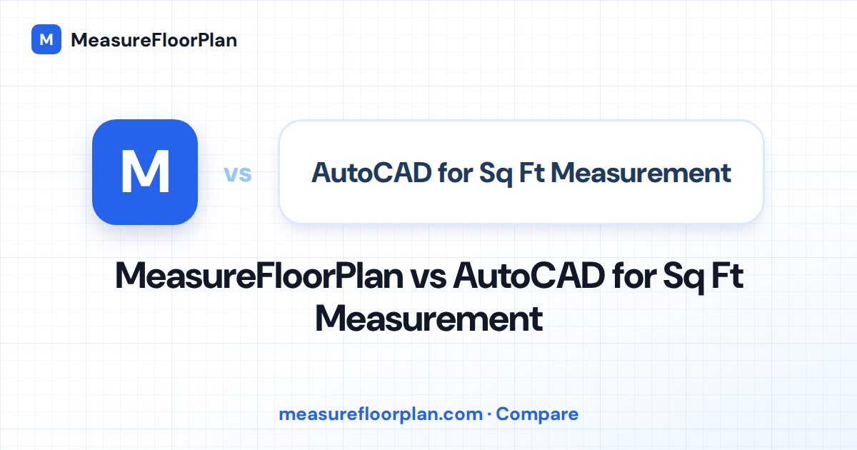 MeasureFloorPlan vs AutoCAD: Which Is Right for Measuring Square Footage?