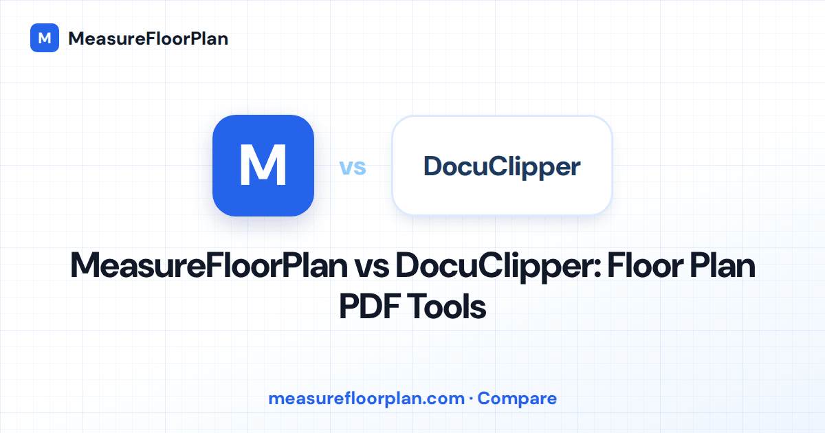 MeasureFloorPlan vs DocuClipper: Which PDF Tool Is Right for Your Floor Plan?