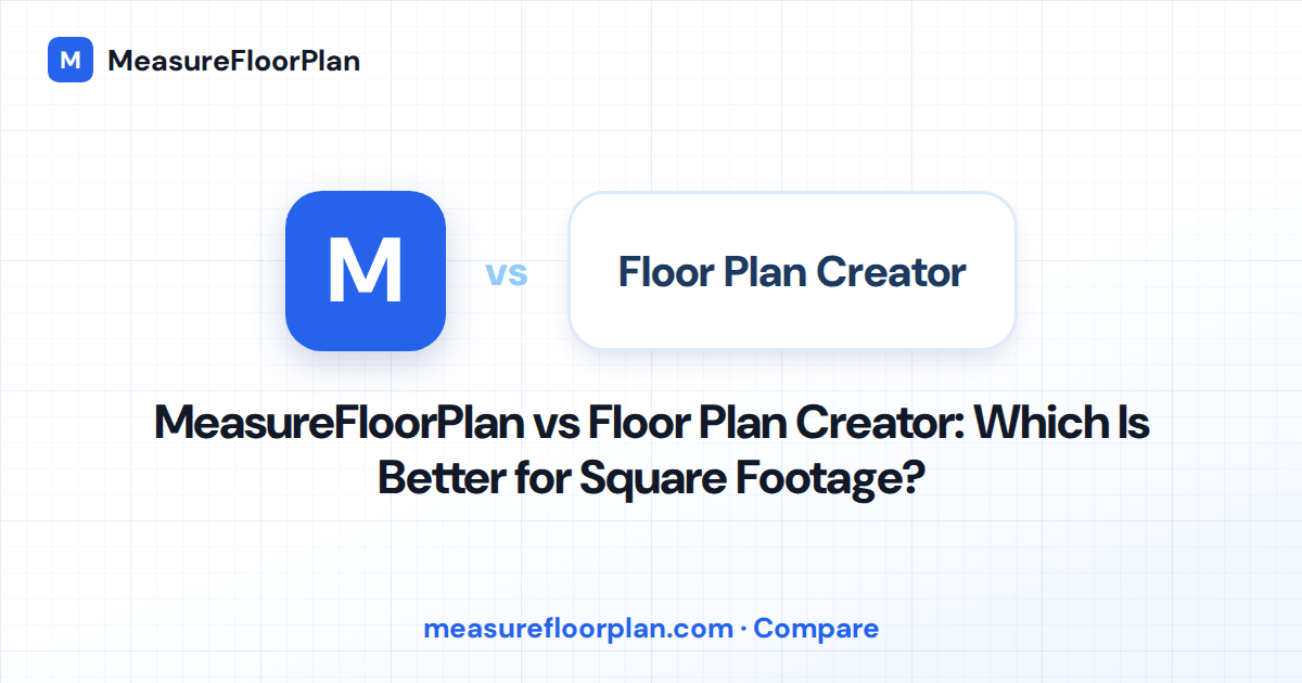MeasureFloorPlan vs Floor Plan Creator: Which Is Better for Square Footage?