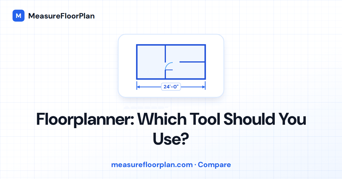 MeasureFloorPlan vs Floorplanner: Which Tool Should You Use?