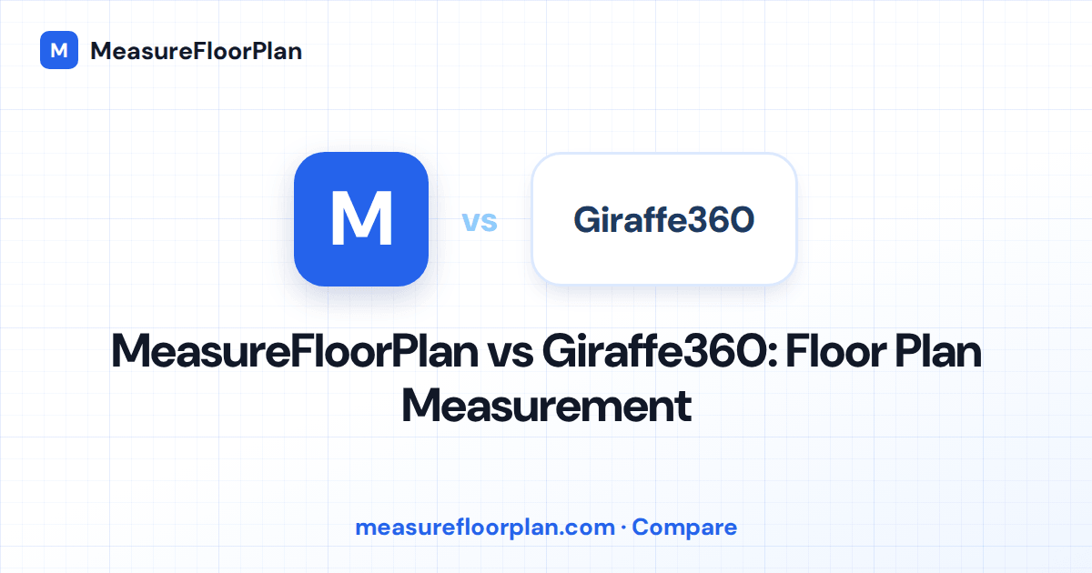 MeasureFloorPlan vs Giraffe360: Which Is Right for Floor Plan Measurement?