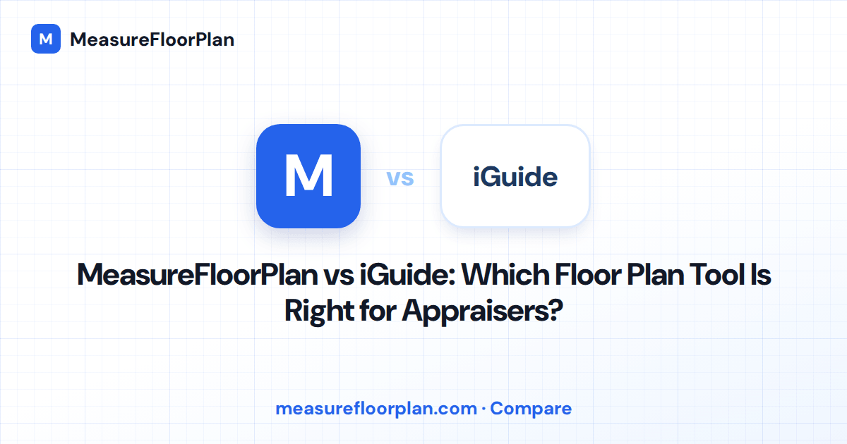 MeasureFloorPlan vs iGuide: Which Floor Plan Tool Is Right for Appraisers?