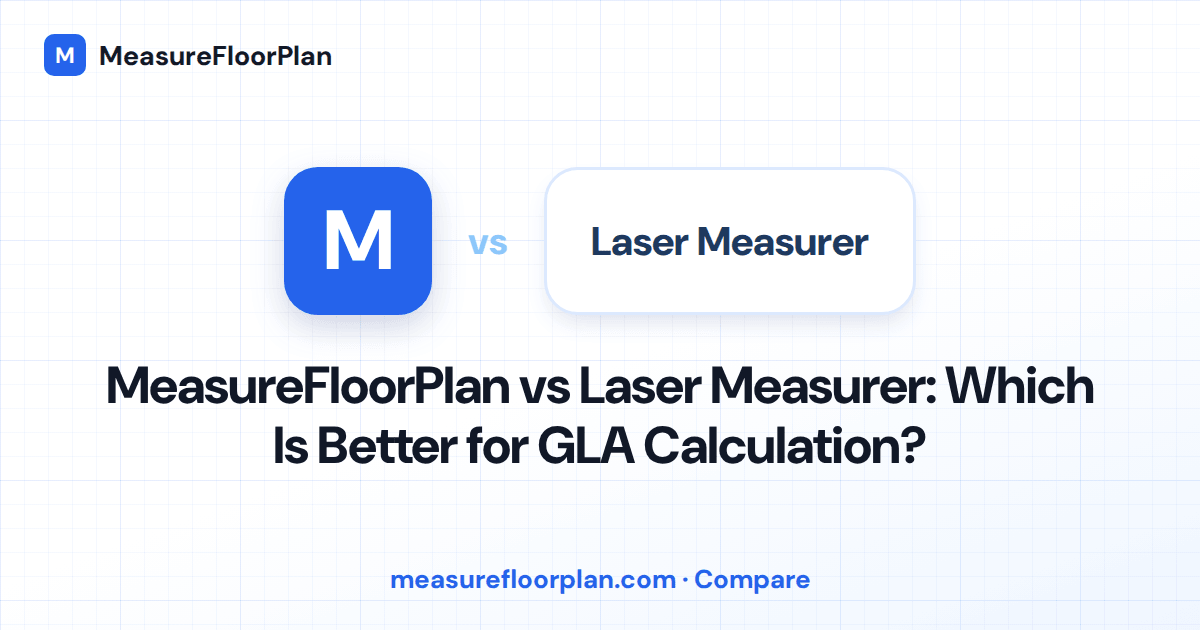 MeasureFloorPlan vs Laser Measurer: Which Is Better for GLA Calculation?