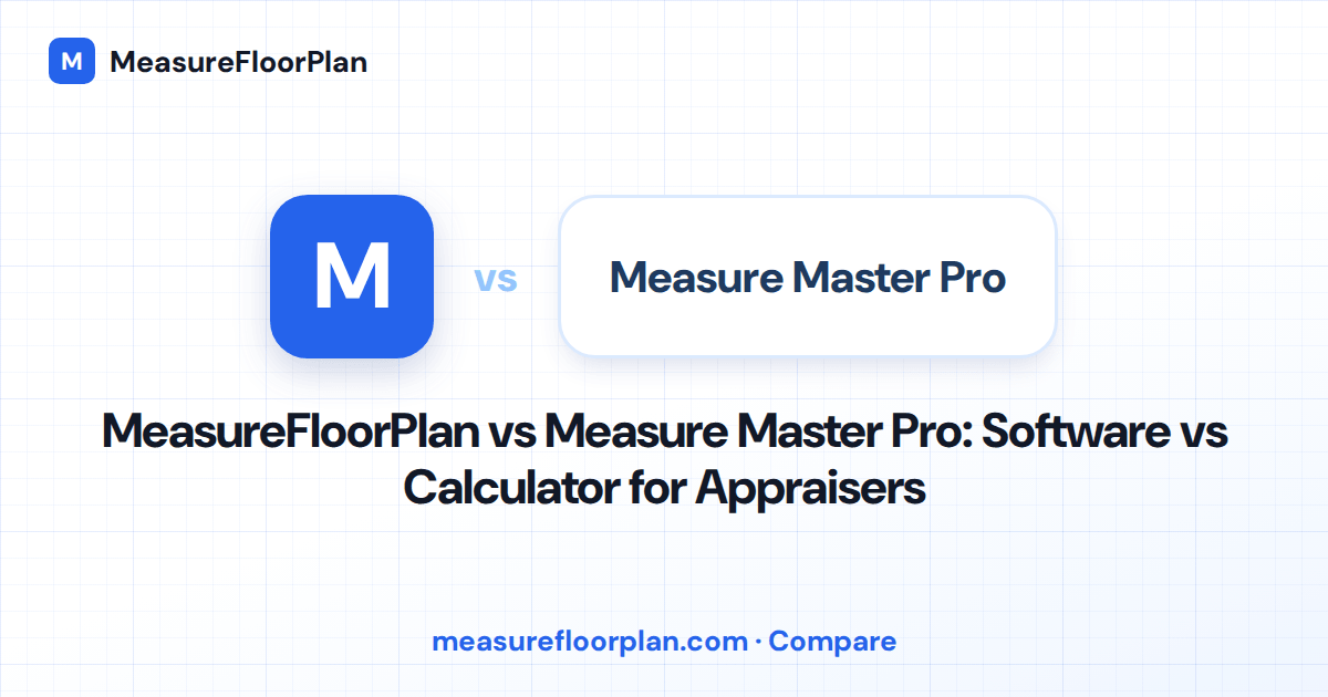 MeasureFloorPlan vs Measure Master Pro: Software vs Calculator for Appraisers