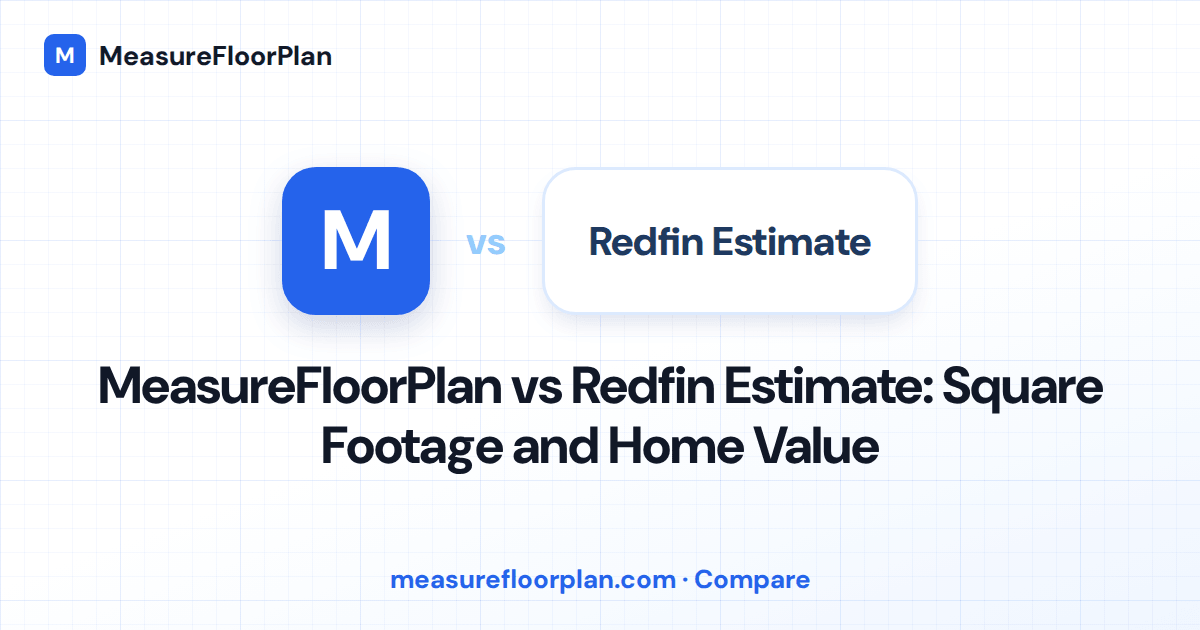 MeasureFloorPlan vs Redfin Estimate: Why Square Footage Matters