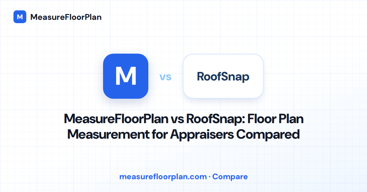 MeasureFloorPlan vs RoofSnap: Which Tool Do Appraisers Actually Need?