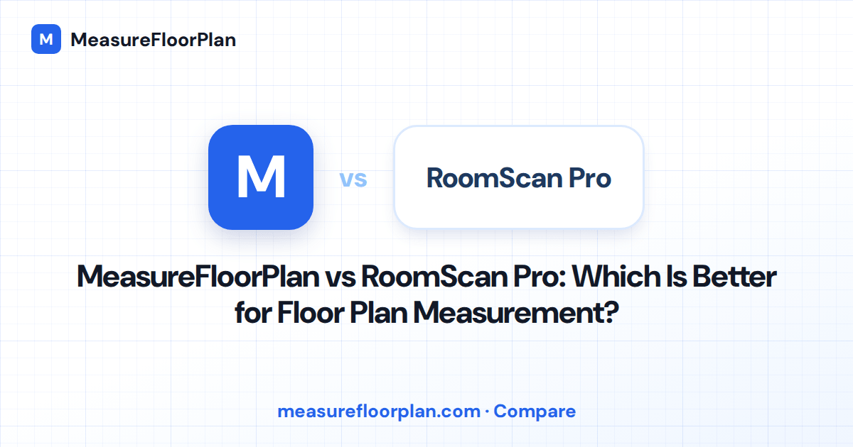 MeasureFloorPlan vs RoomScan Pro: Which Is Better for Floor Plan Measurement?