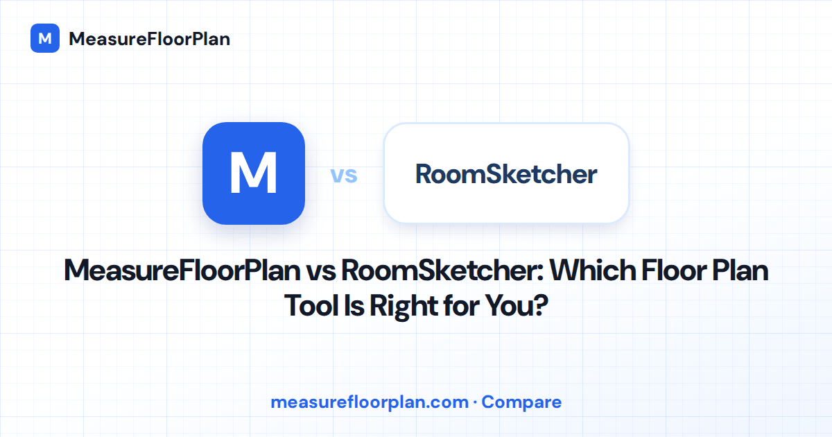 MeasureFloorPlan vs RoomSketcher: Which Floor Plan Tool Is Right for You?