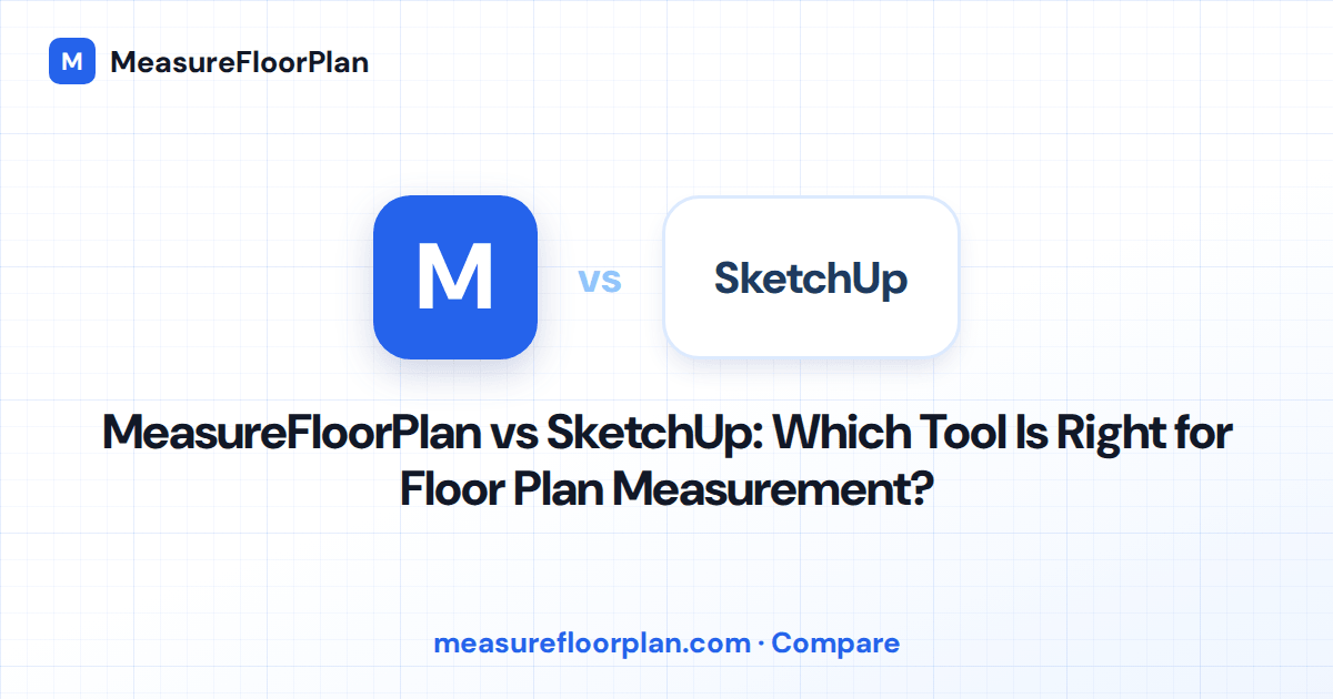 MeasureFloorPlan vs SketchUp: Which Is Right for Floor Plan Measurement?