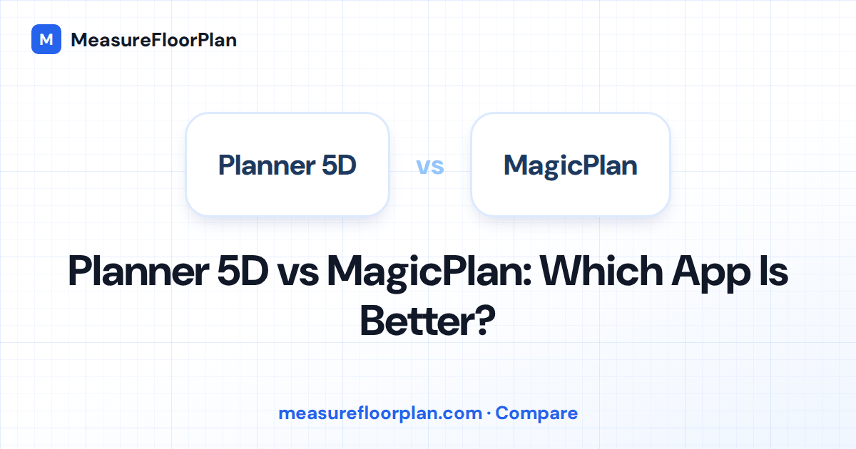 Planner 5D vs MagicPlan: Which Floor Plan App Is Better?