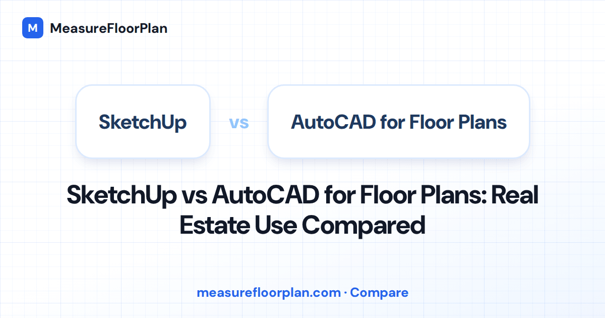 SketchUp vs AutoCAD for Floor Plans: Which Is Better for Real Estate?
