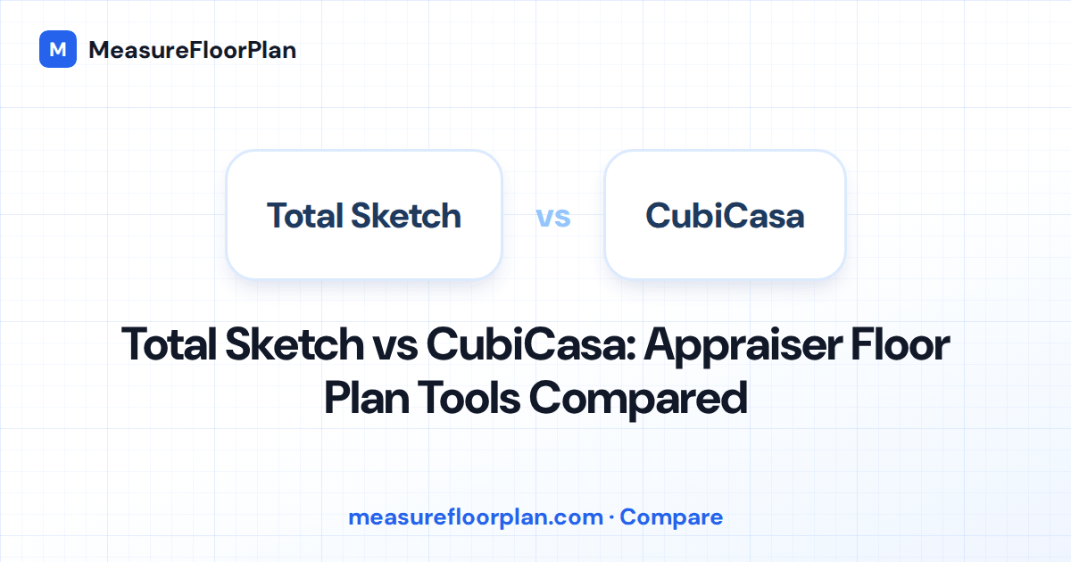 Total Sketch vs CubiCasa: Which Should Appraisers Use?