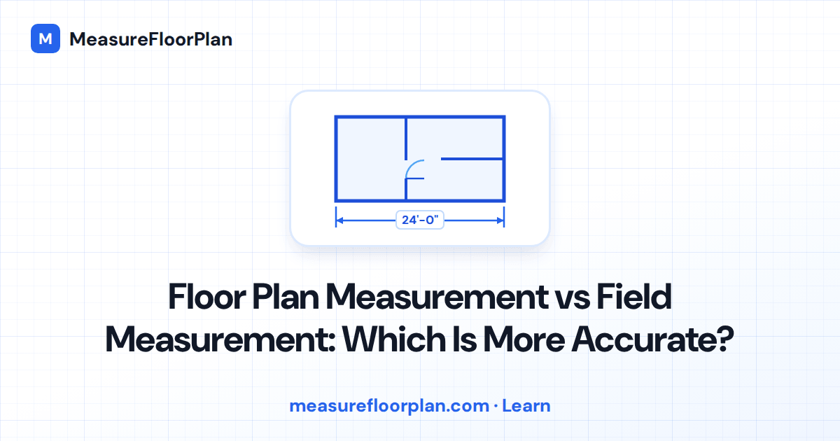 Floor Plan Measurement vs Field Measurement