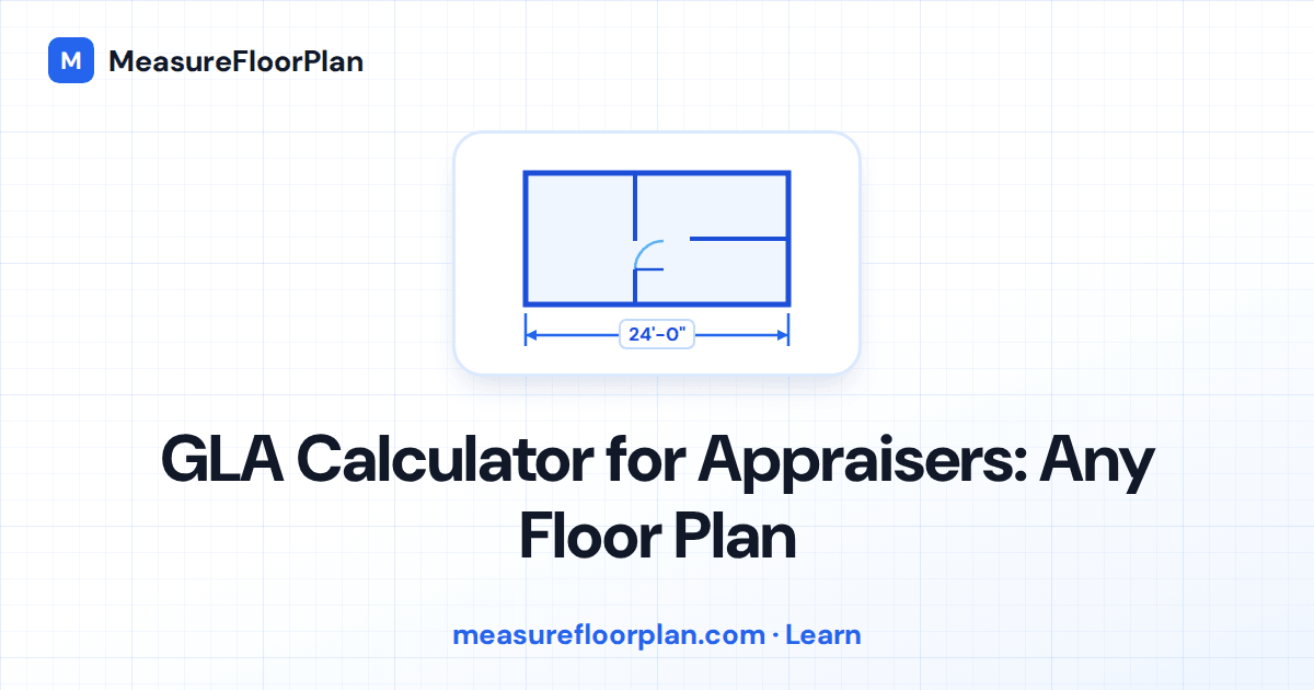 GLA Calculator for Appraisers: Measure Gross Living Area from Any Floor Plan