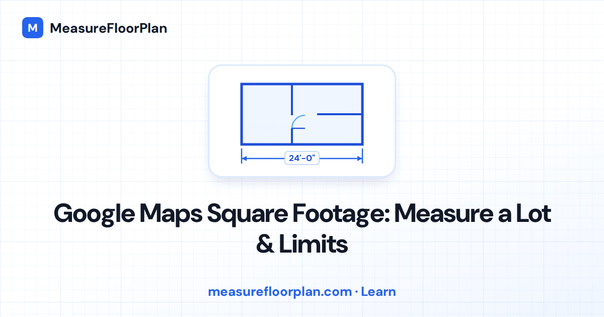 Google Maps Square Footage: How to Measure a Lot (and Its Limits)