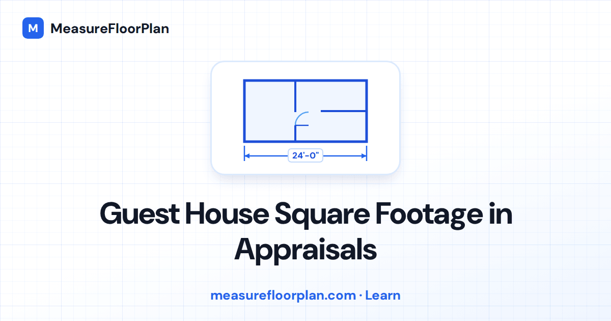 Guest House Square Footage in Appraisals: GLA, Contributory Value, and Comps