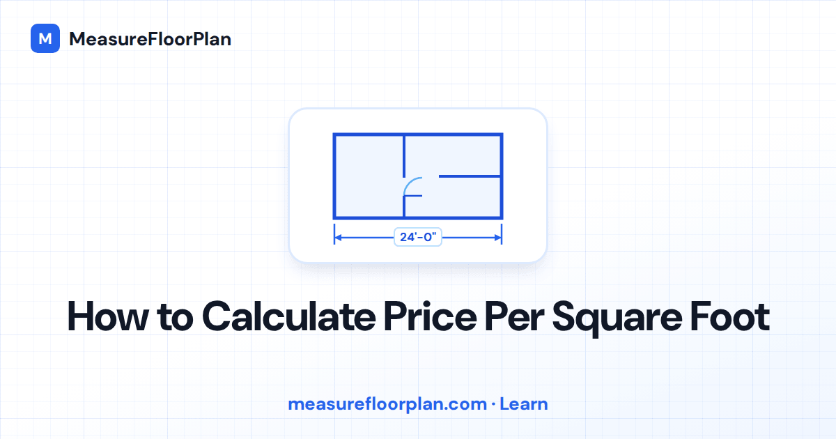 How to Calculate Price Per Square Foot: Formula, Examples & When to Use It