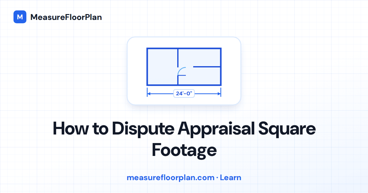 How to Dispute Appraisal Square Footage: A Step-by-Step Guide