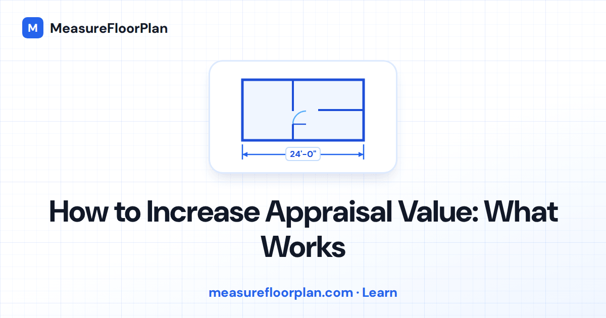 How to Increase Home Appraisal Value: What Actually Works
