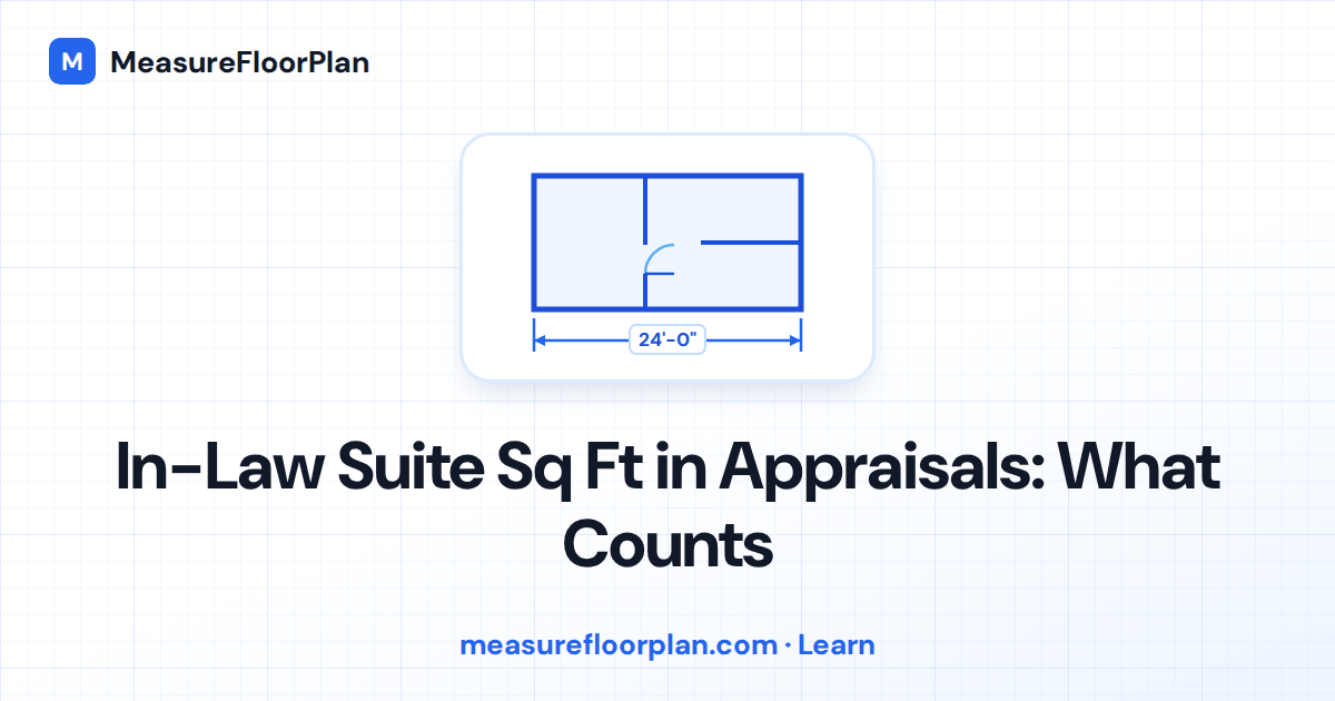 In-Law Suite Square Footage in Appraisals: What Counts and How It's Measured
