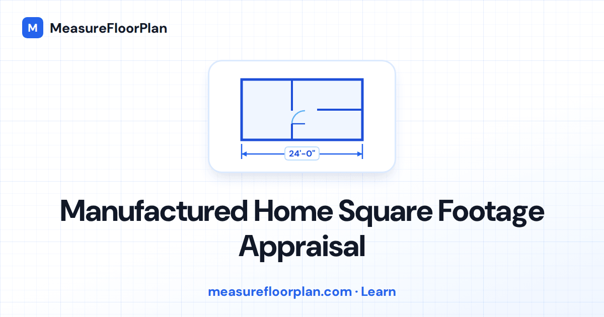 Manufactured Home Square Footage Appraisal: How to Measure and Report GLA