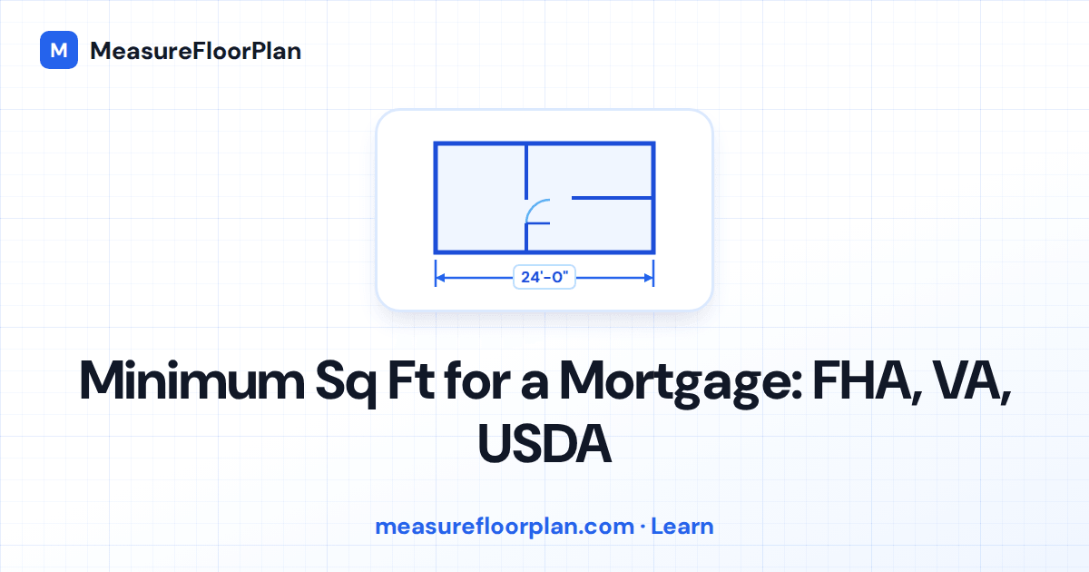 Minimum Square Footage for a Mortgage: What FHA, VA, USDA, and Conventional Lenders Require