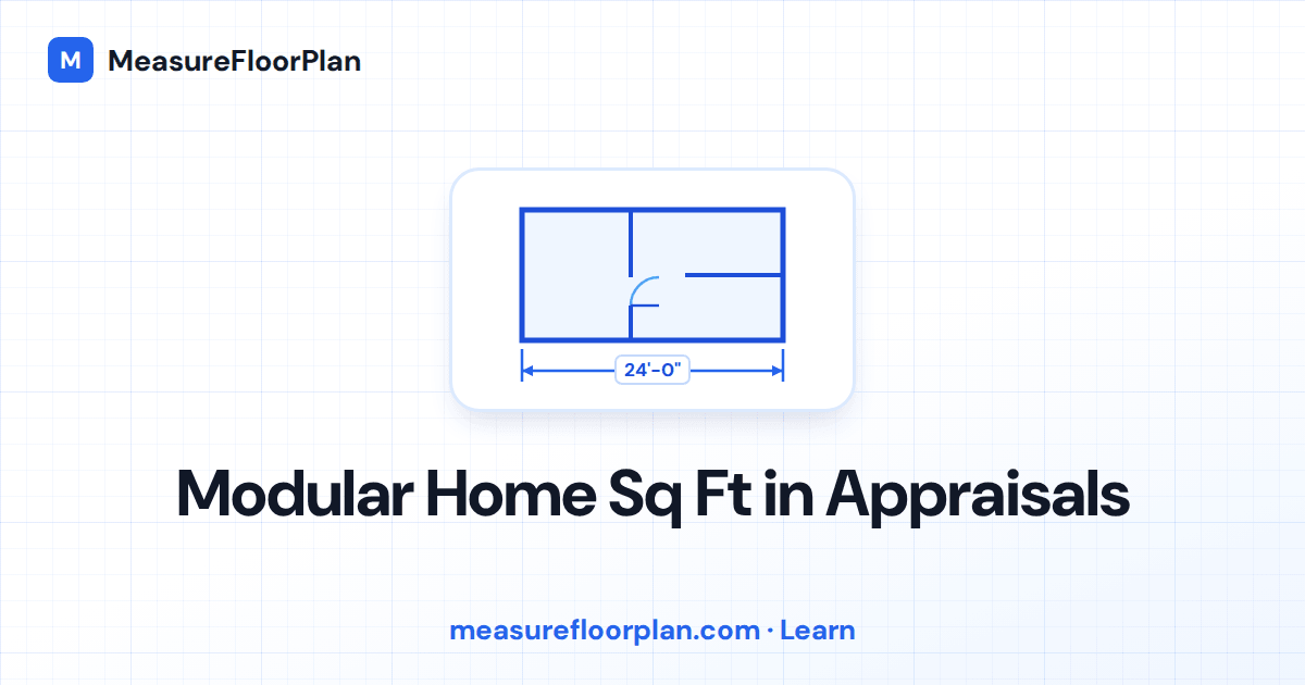 Modular Home Square Footage in Appraisals: How It's Measured