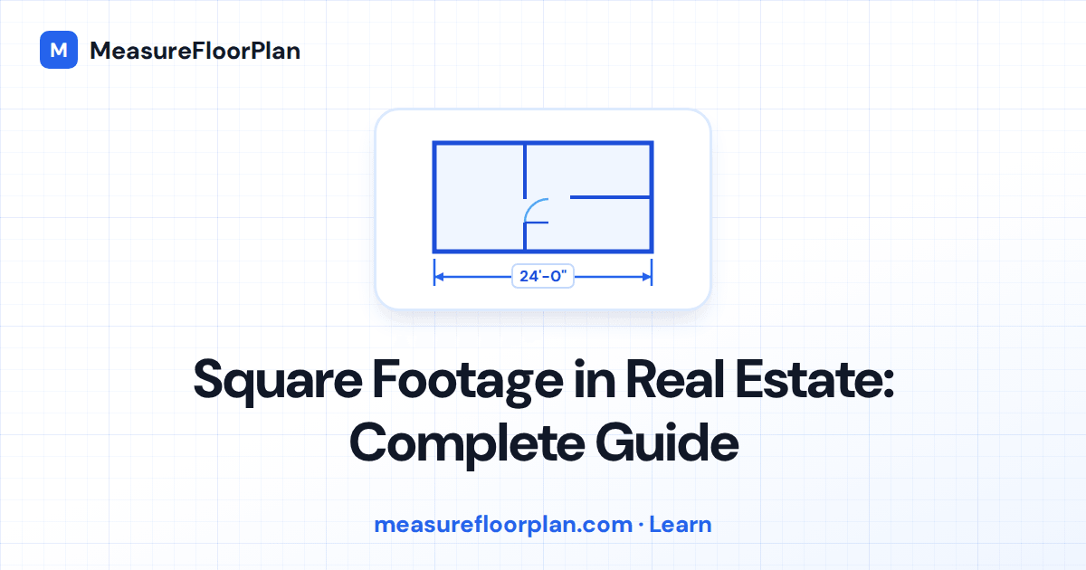 Square Footage in Real Estate: What Every Buyer, Seller, and Agent Should Know