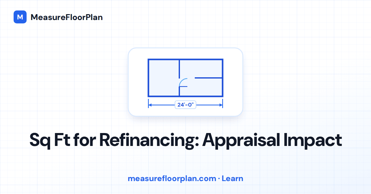 Square Footage for Refinancing: How It Affects Your Appraisal and Loan Terms